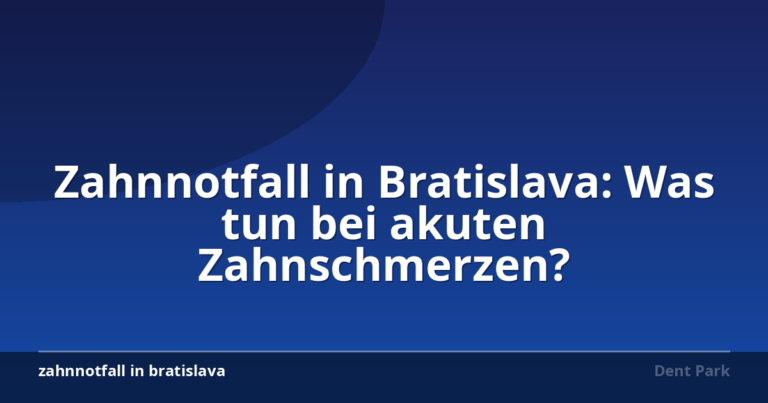 Zahnnotfall in Bratislava: Was tun bei akuten Zahnschmerzen?