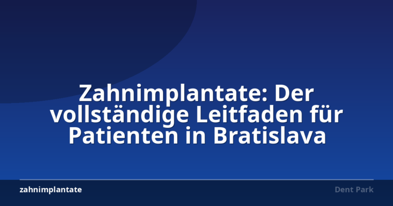 Zahnimplantate: Der vollständige Leitfaden für Patienten in Bratislava