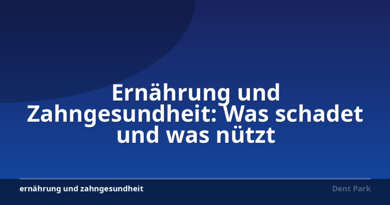 Ernährung und Zahngesundheit: Was schadet und was nützt