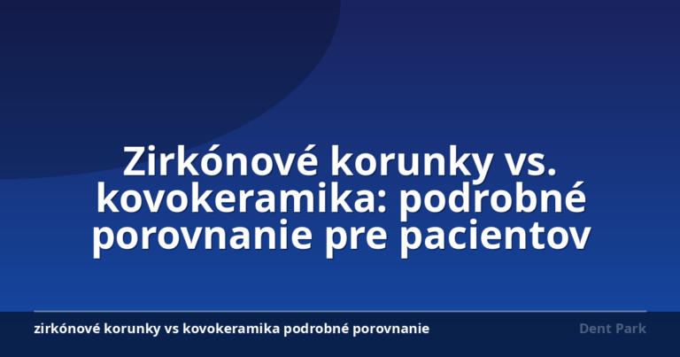 Zirkónové korunky vs. kovokeramika: podrobné porovnanie pre pacientov