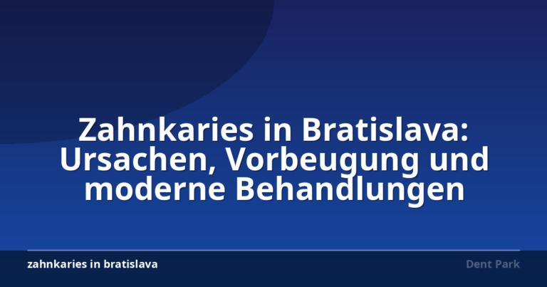 Zahnkaries in Bratislava: Ursachen, Vorbeugung und moderne Behandlungen