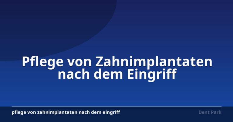 Pflege von Zahnimplantaten nach dem Eingriff