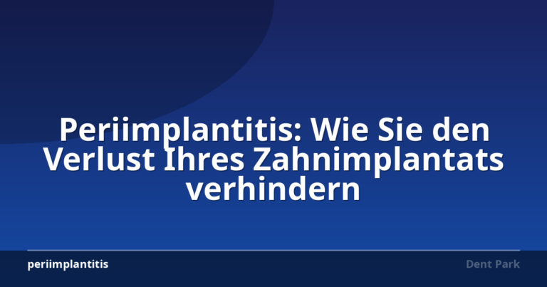 Periimplantitis: Wie Sie den Verlust Ihres Zahnimplantats verhindern