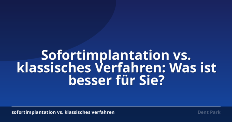 Sofortimplantation vs. klassisches Verfahren: Was ist besser für Sie?