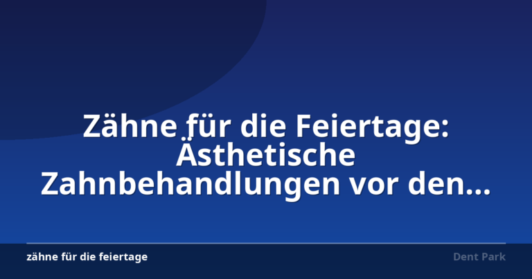 Zähne für die Feiertage: Ästhetische Zahnbehandlungen vor den Festlichkeiten