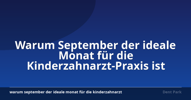 Warum September der ideale Monat für die Kinderzahnarzt-Praxis ist