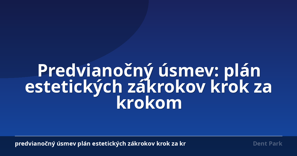 Predvianočný úsmev: plán estetických zákrokov krok za krokom