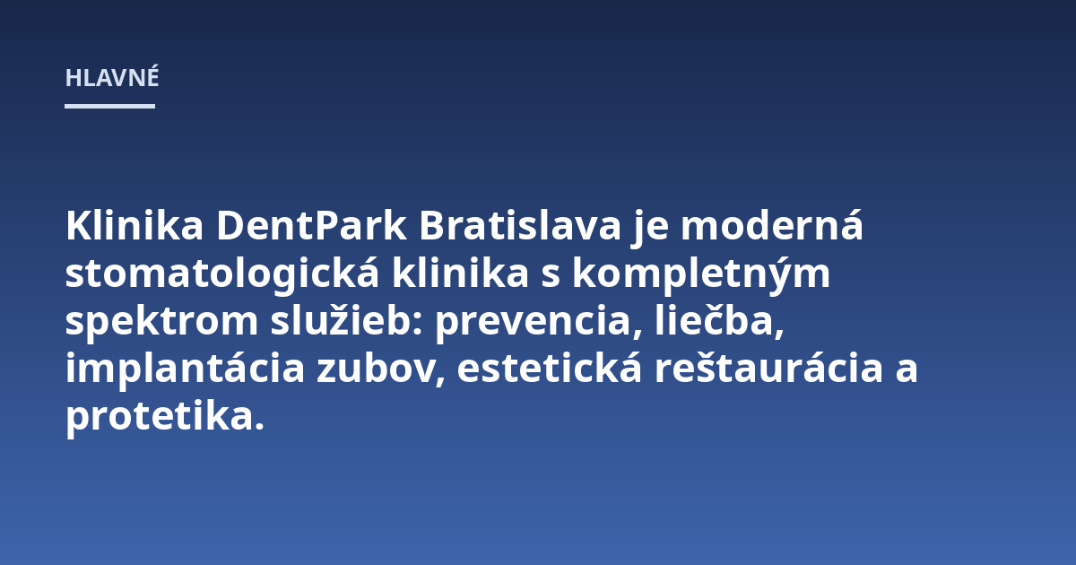 Klinika DentPark Bratislava je moderná stomatologická klinika s kompletným spektrom služieb: prevencia, liečba, implantácia zubov, estetická reštaurácia a protetika.