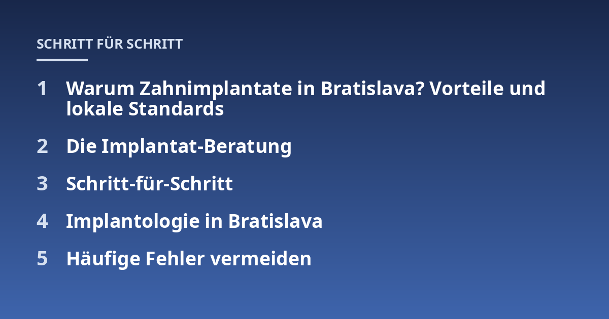 Warum Zahnimplantate in Bratislava? Vorteile und lokale Standards; Die Implantat-Beratung; Schritt-für-Schritt; Implantologie in Bratislava; Häufige Fehler vermeiden