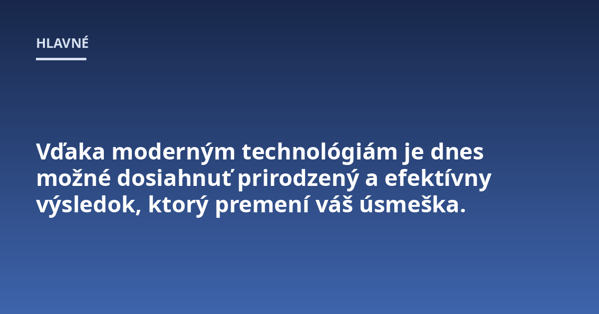 Vďaka moderným technológiám je dnes možné dosiahnuť prirodzený a efektívny výsledok, ktorý premení váš úsmeška.