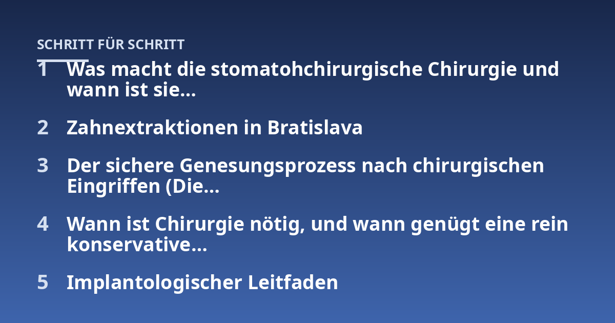 Was macht die stomatohchirurgische Chirurgie und wann ist sie...; Zahnextraktionen in Bratislava; Der sichere Genesungsprozess nach chirurgischen Eingriffen (Die...; Wann ist Chirurgie nötig, und wann genügt eine rein konser