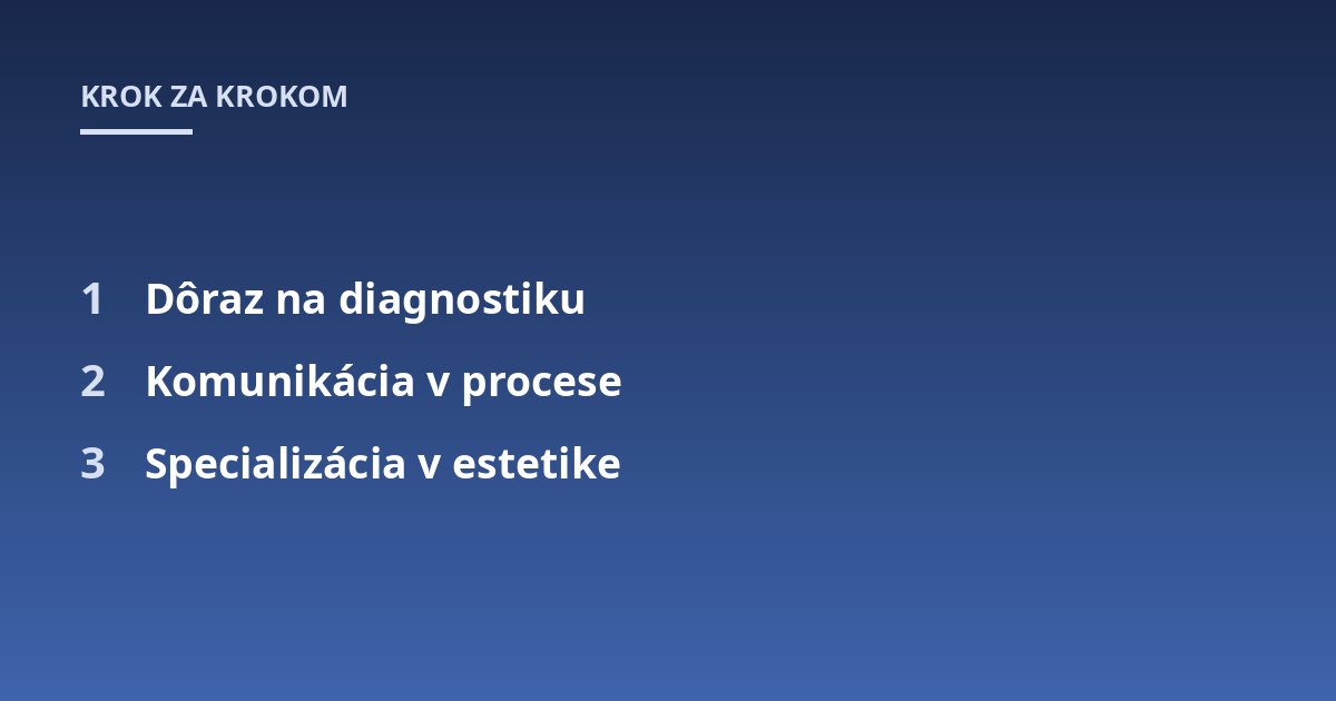 Dôraz na diagnostiku; Komunikácia v procese; Specializácia v estetike