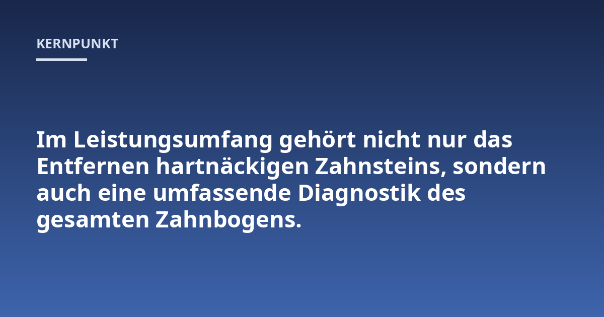 Im Leistungsumfang gehört nicht nur das Entfernen hartnäckigen Zahnsteins, sondern auch eine umfassende Diagnostik des gesamten Zahnbogens.