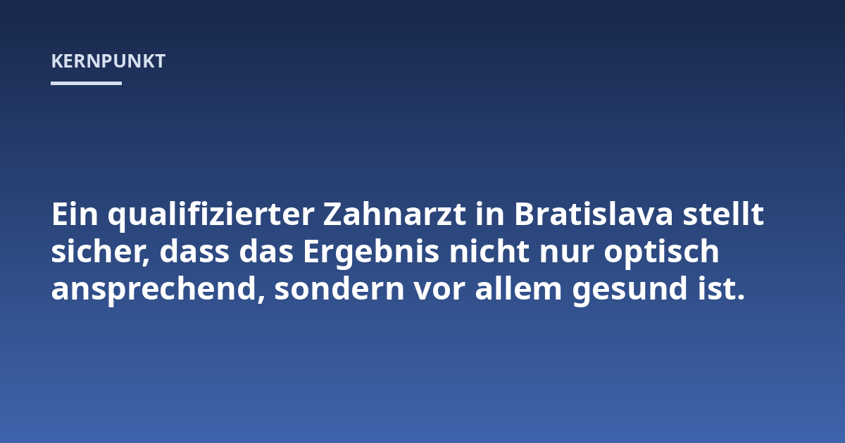Ein qualifizierter Zahnarzt in Bratislava stellt sicher, dass das Ergebnis nicht nur optisch ansprechend, sondern vor allem gesund ist.