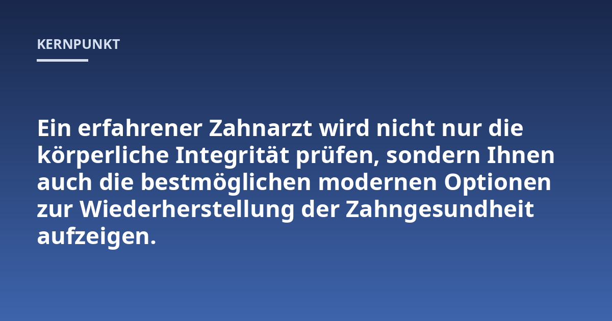 Ein erfahrener Zahnarzt wird nicht nur die körperliche Integrität prüfen, sondern Ihnen auch die bestmöglichen modernen Optionen zur Wiederherstellung der Zahngesundheit aufzeigen.
