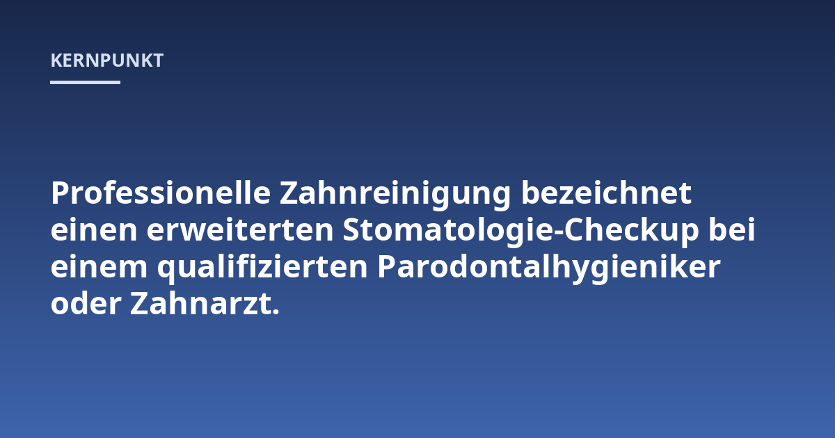 Professionelle Zahnreinigung bezeichnet einen erweiterten Stomatologie-Checkup bei einem qualifizierten Parodontalhygieniker oder Zahnarzt.