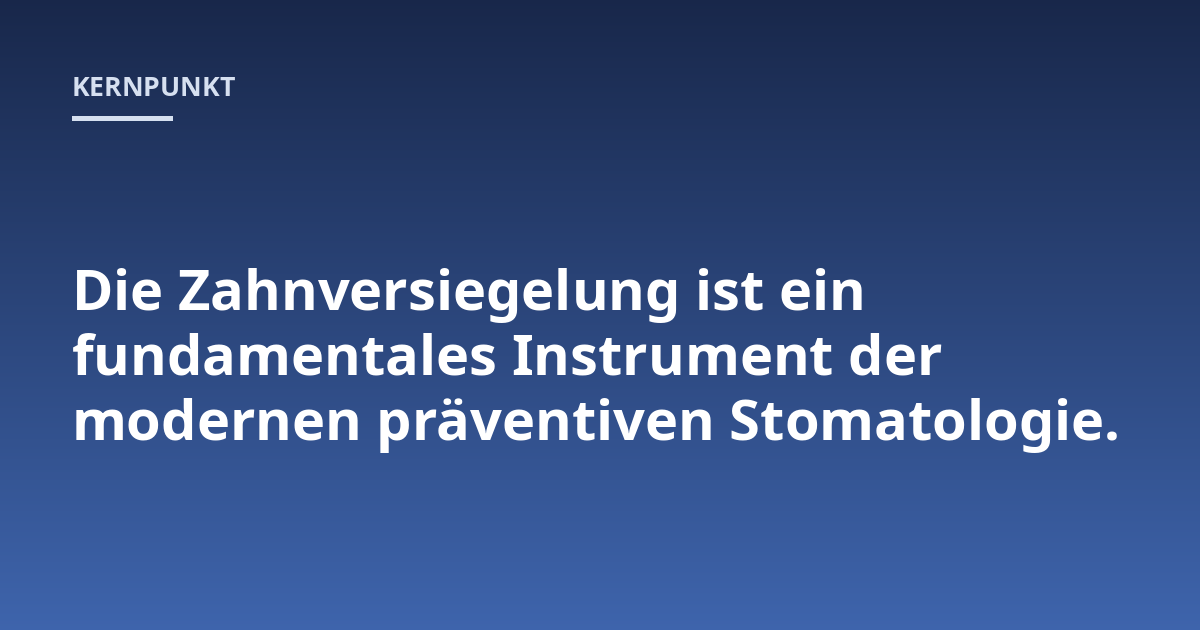 Die Zahnversiegelung ist ein fundamentales Instrument der modernen präventiven Stomatologie.