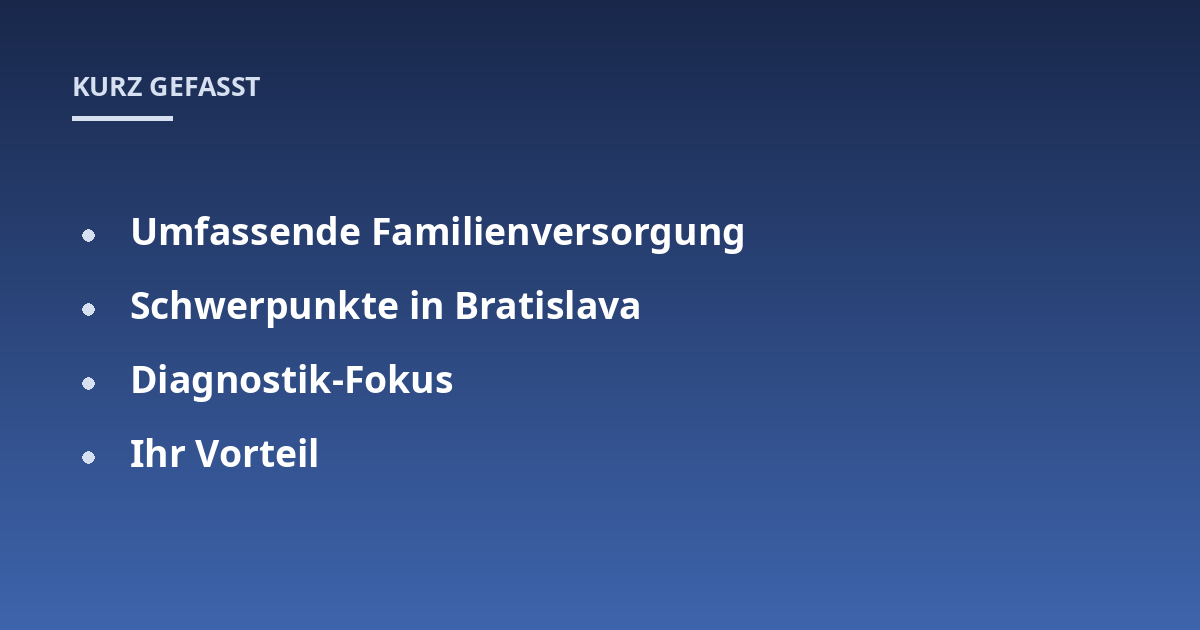 Umfassende Familienversorgung; Schwerpunkte in Bratislava; Diagnostik-Fokus; Ihr Vorteil