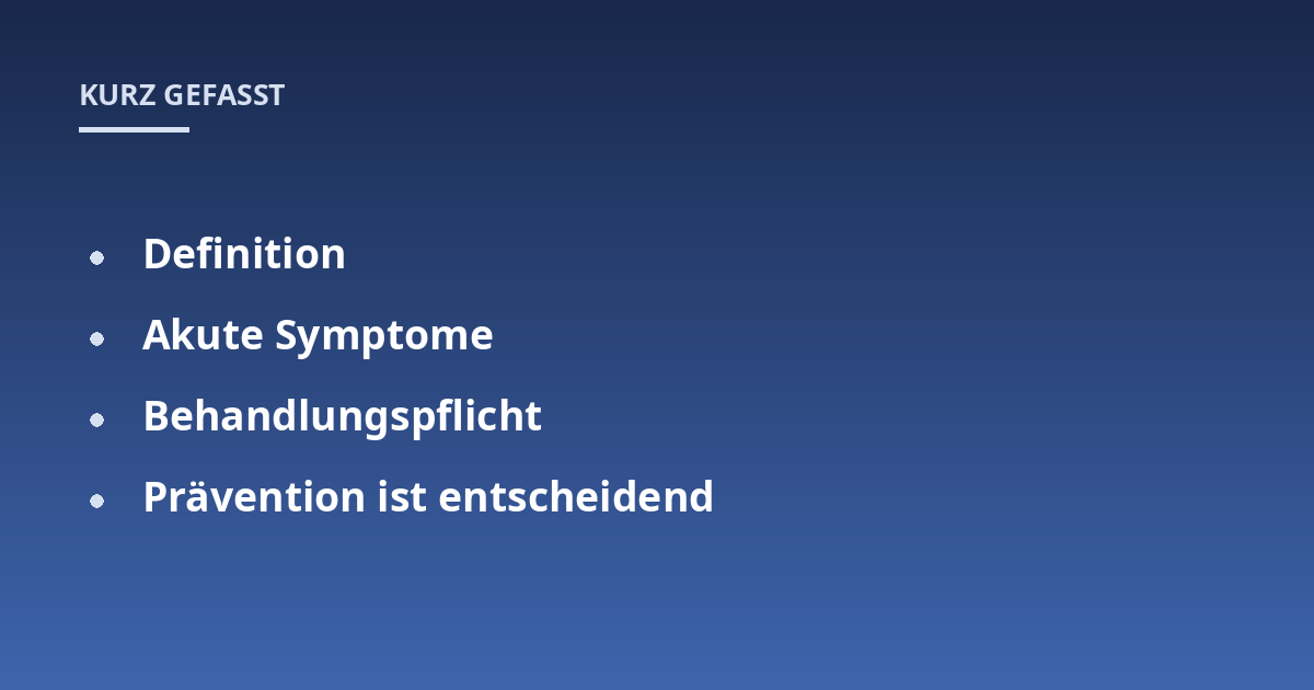 Definition; Akute Symptome; Behandlungspflicht; Prävention ist entscheidend
