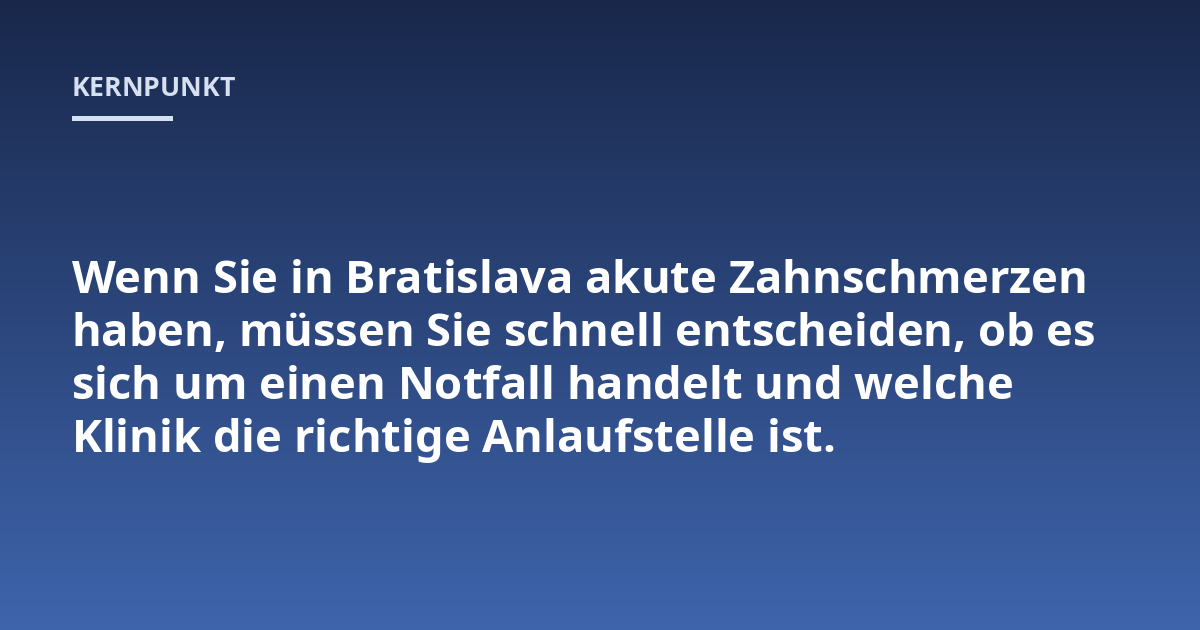 Wenn Sie in Bratislava akute Zahnschmerzen haben, müssen Sie schnell entscheiden, ob es sich um einen Notfall handelt und welche Klinik die richtige Anlaufstelle ist.
