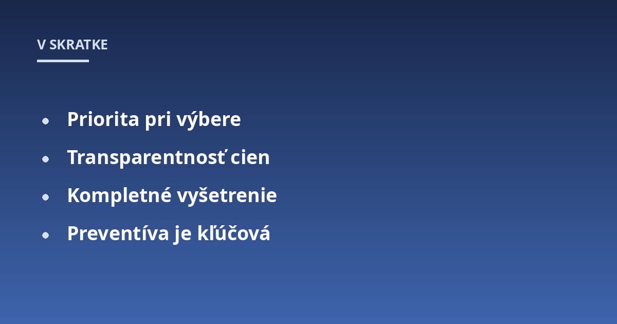 Priorita pri výbere; Transparentnosť cien; Kompletné vyšetrenie; Preventíva je kľúčová