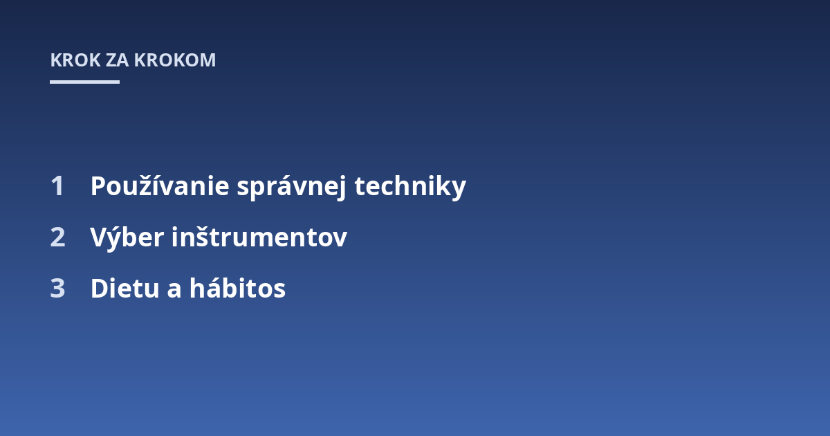 Používanie správnej techniky; Výber inštrumentov; Dietu a hábitos