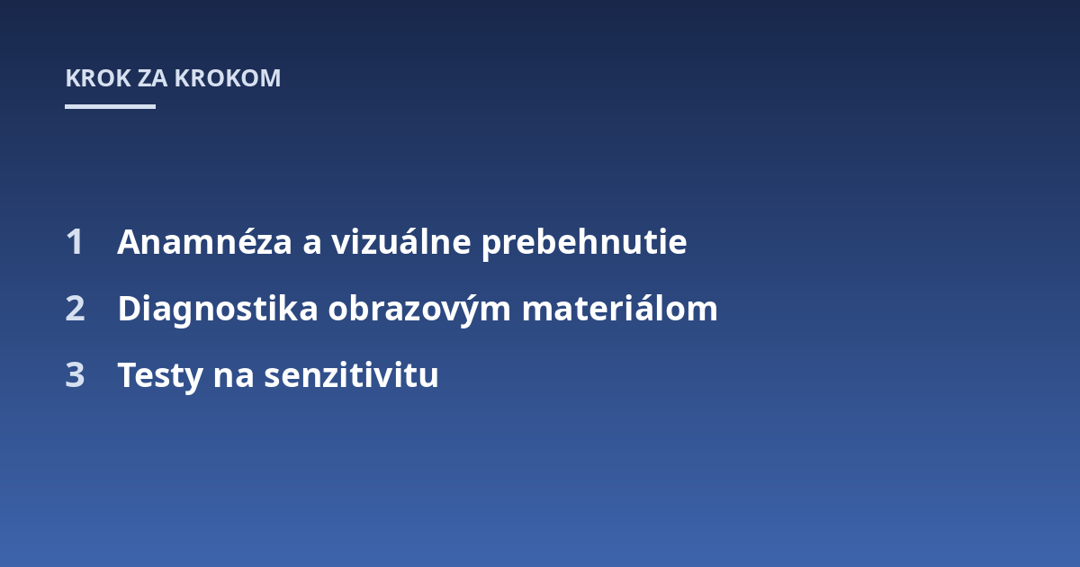 Anamnéza a vizuálne prebehnutie; Diagnostika obrazovým materiálom; Testy na senzitivitu