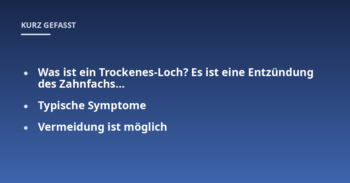 Was ist ein Trockenes-Loch? Es ist eine Entzündung des Zahnfachs...; Typische Symptome; Vermeidung ist möglich