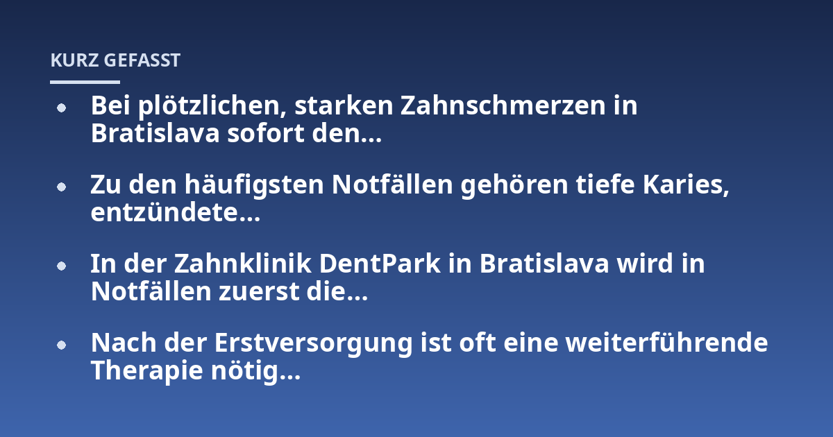 Bei plötzlichen, starken Zahnschmerzen in Bratislava sofort den...; Zu den häufigsten Notfällen gehören tiefe Karies, entzündete...; In der Zahnklinik DentPark in Bratislava wird in Notfällen zuerst die...; Nach der Erstversor