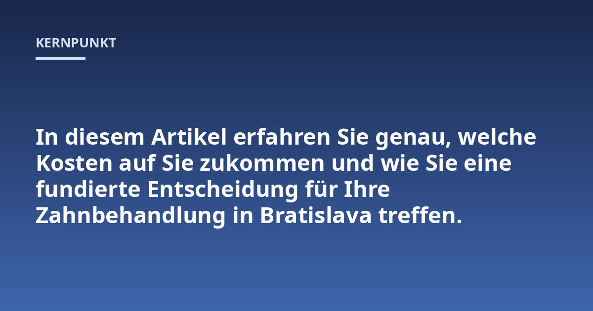 In diesem Artikel erfahren Sie genau, welche Kosten auf Sie zukommen und wie Sie eine fundierte Entscheidung für Ihre Zahnbehandlung in Bratislava treffen.