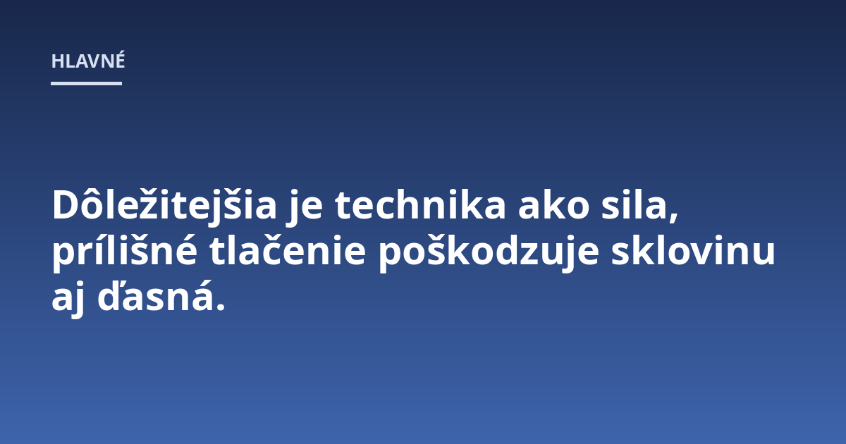 Dôležitejšia je technika ako sila, prílišné tlačenie poškodzuje sklovinu aj ďasná.