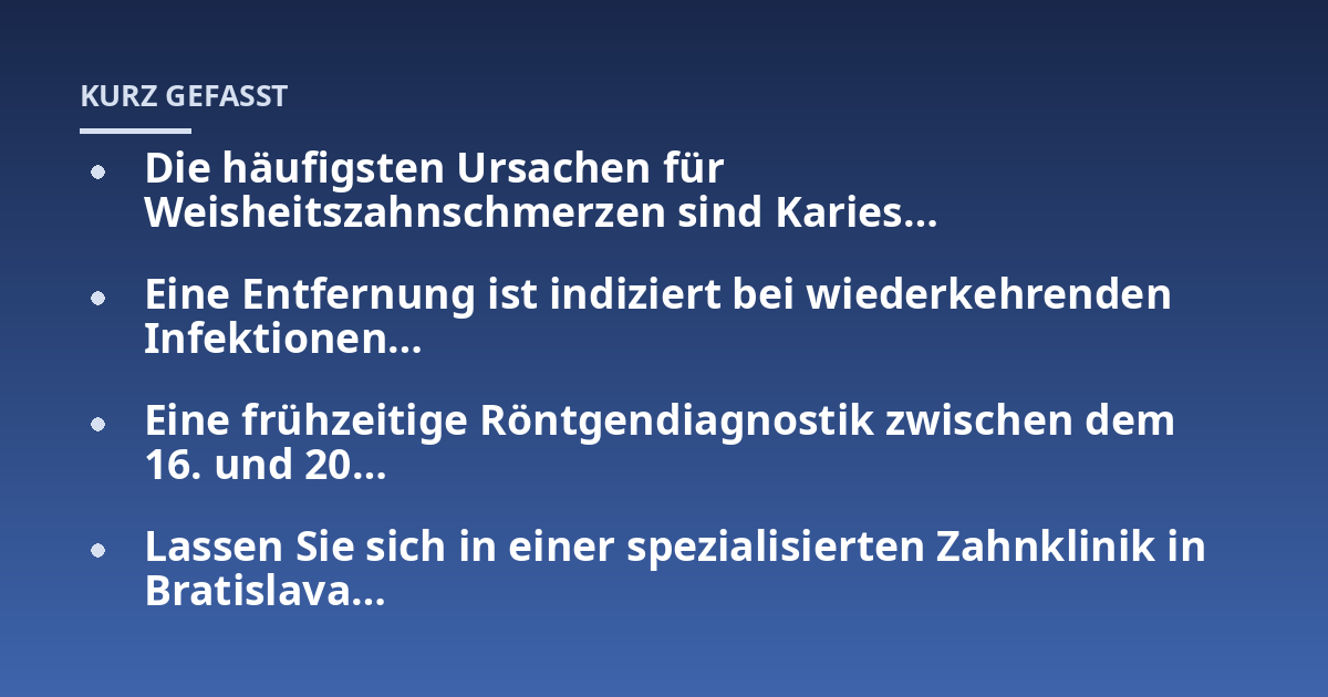 Die häufigsten Ursachen für Weisheitszahnschmerzen sind Karies...; Eine Entfernung ist indiziert bei wiederkehrenden Infektionen...; Eine frühzeitige Röntgendiagnostik zwischen dem 16. und 20...; Lassen Sie sich in einer spezi