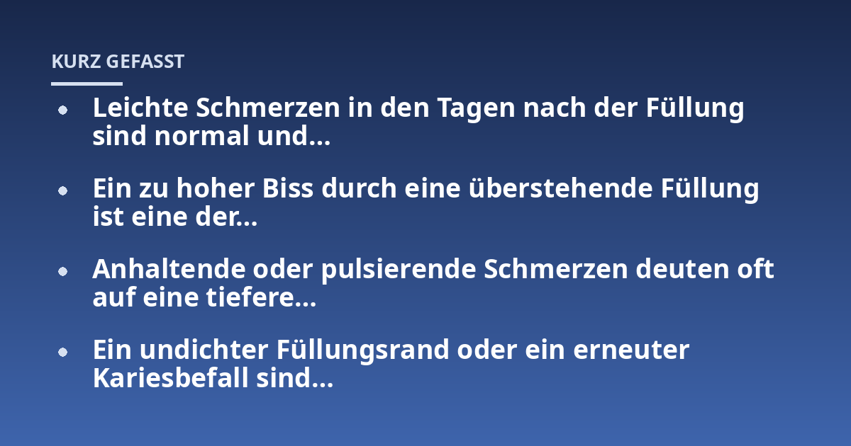 Leichte Schmerzen in den Tagen nach der Füllung sind normal und...; Ein zu hoher Biss durch eine überstehende Füllung ist eine der...; Anhaltende oder pulsierende Schmerzen deuten oft auf eine tiefere...; Ein undichter Füllung