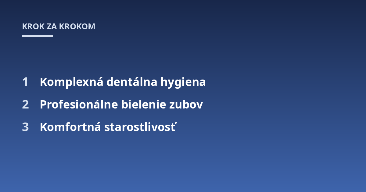 Komplexná dentálna hygiena; Profesionálne bielenie zubov; Komfortná starostlivosť