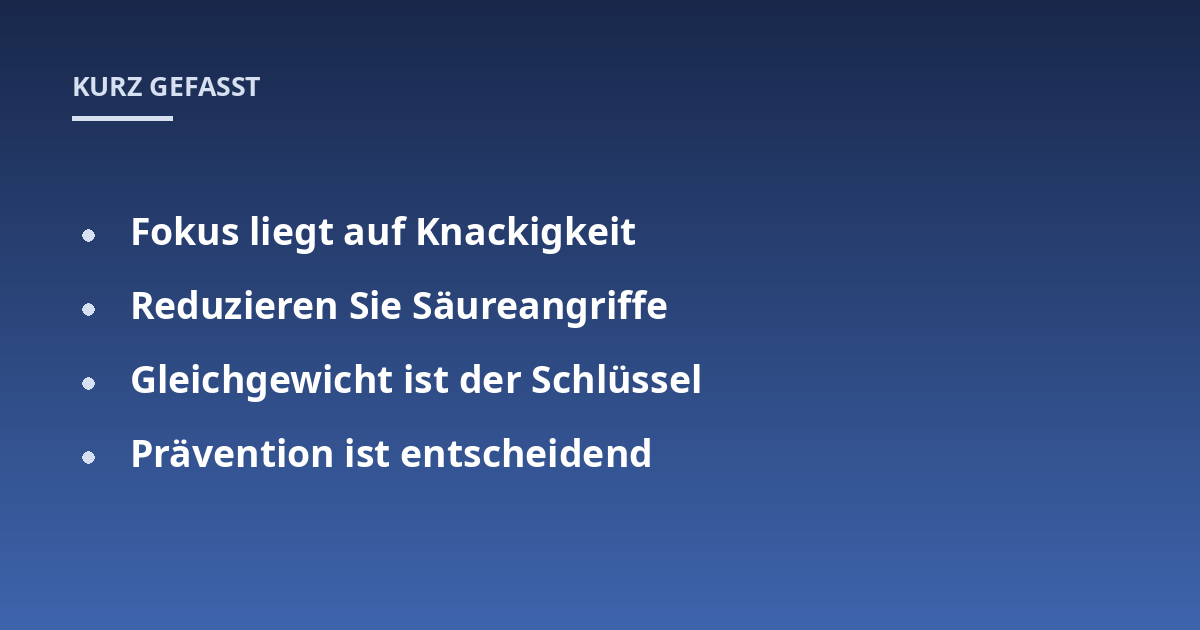 Fokus liegt auf Knackigkeit; Reduzieren Sie Säureangriffe; Gleichgewicht ist der Schlüssel; Prävention ist entscheidend