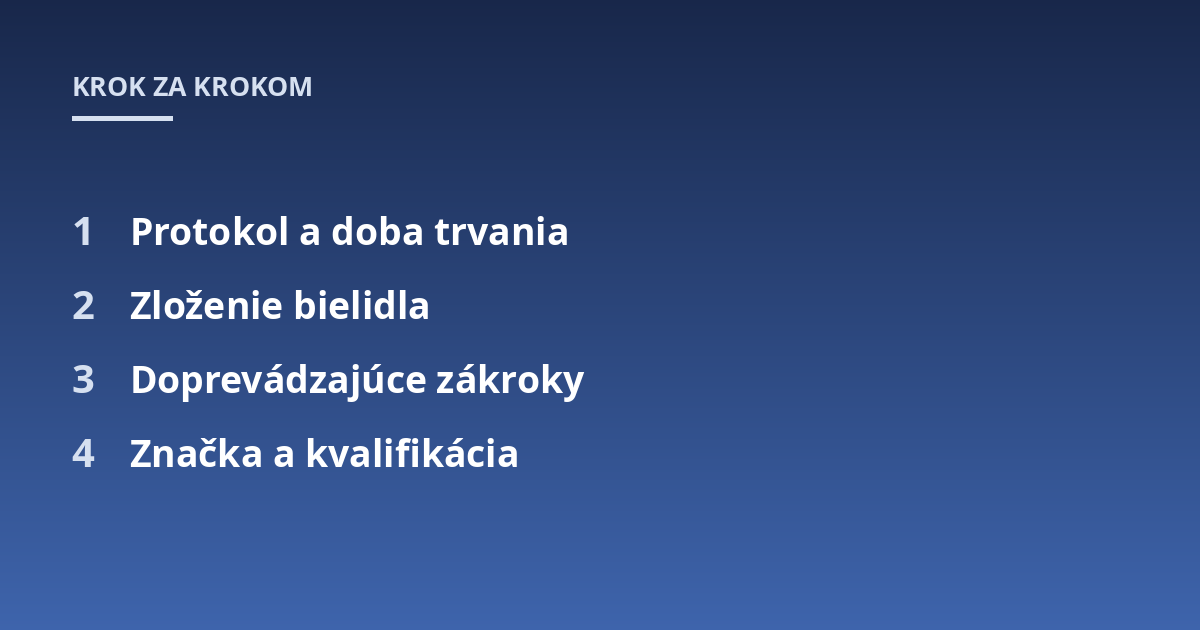 Protokol a doba trvania; Zloženie bielidla; Doprevádzajúce zákroky; Značka a kvalifikácia